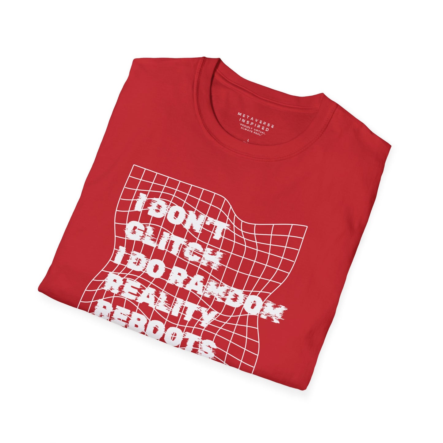 folded red t-shirt with a text "I dont glitch I do random reality reboots" design by metaverse inspired
