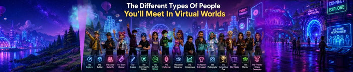 The Different Types Of People You'll Meet In Virtual Worlds