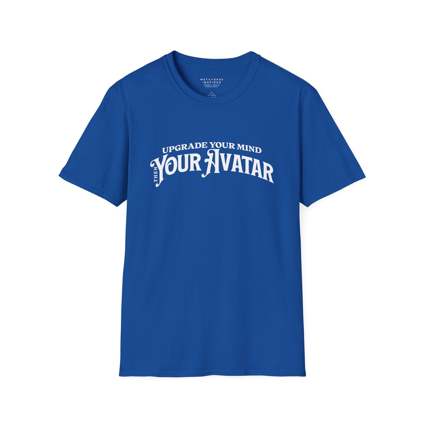 Upgrade Your Mind, then Your Avatar | T-Shirt