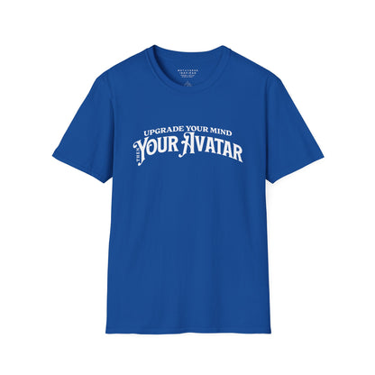 Upgrade Your Mind, then Your Avatar | T-Shirt
