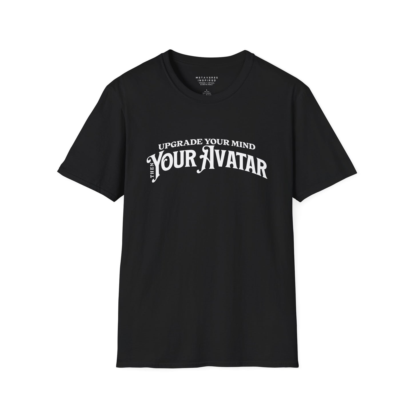 Upgrade Your Mind, then Your Avatar | T-Shirt