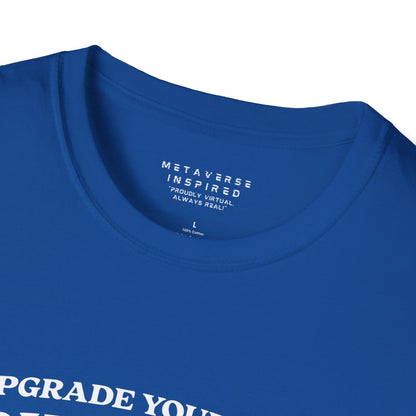 Upgrade Your Mind, then Your Avatar | T-Shirt