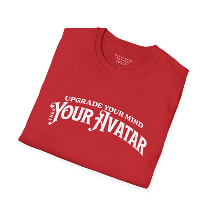 Upgrade Your Mind, then Your Avatar | T-Shirt