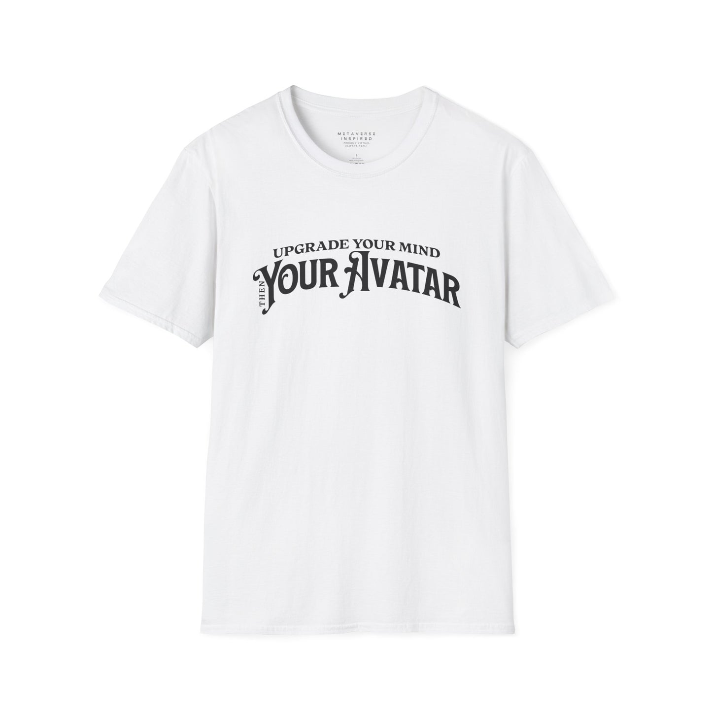 Upgrade Your Mind, then Your Avatar | T-Shirt