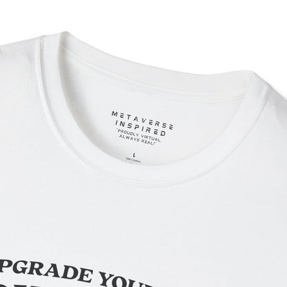 Upgrade Your Mind, then Your Avatar | T-Shirt