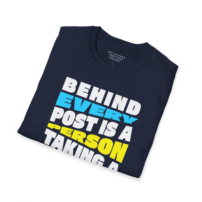 Behind Every Post Is A Person Taking A Chance On A Dream