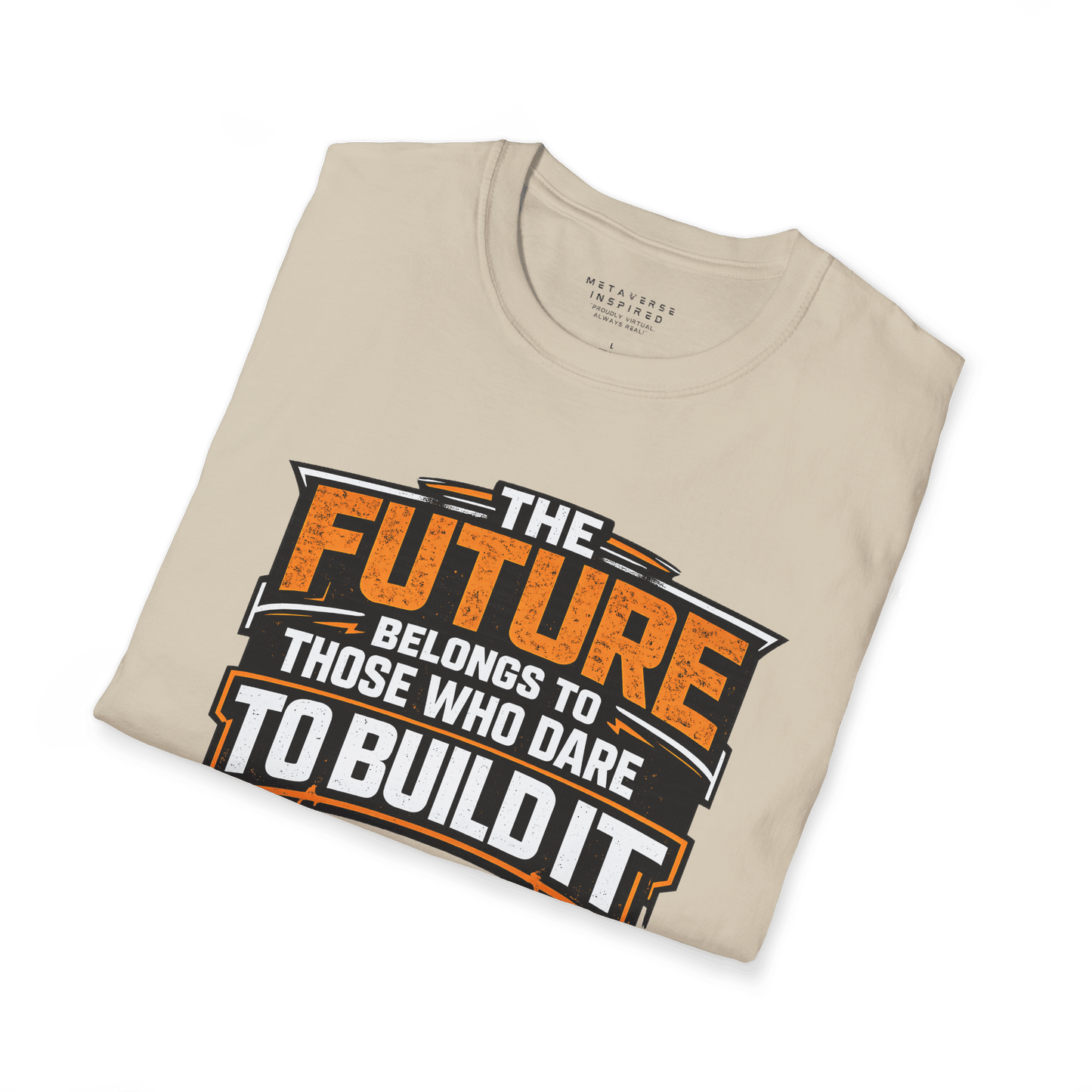 The Future Belongs to Those Who Dare to Build it