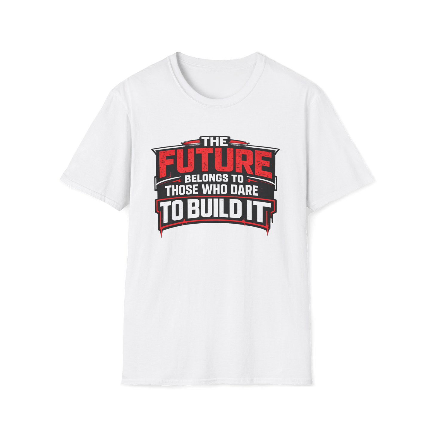 The Future Belongs to Those Who Dare to Build it