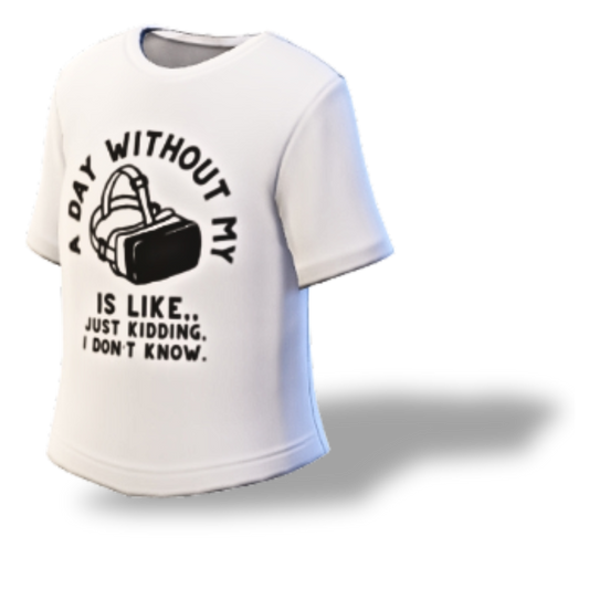 "A Day Without My VR" | Virtual T-Shirt