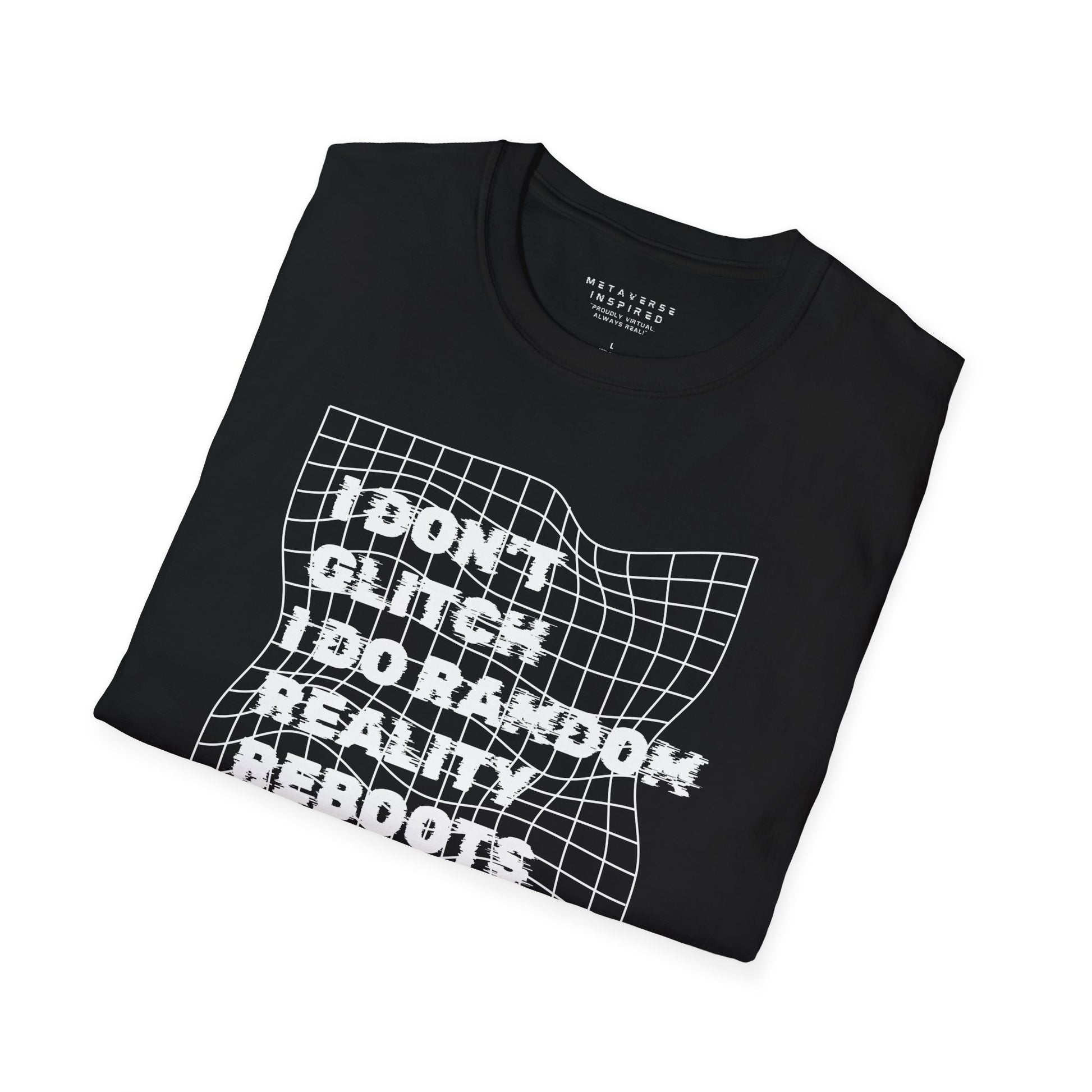 folded black t-shirt with a text "I dont glitch I do random reality reboots" design by metaverse inspired