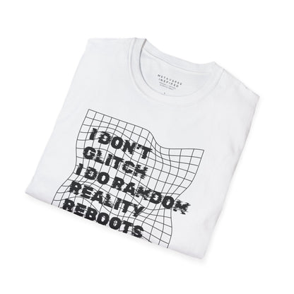 folded white t-shirt with a text "I dont glitch I do random reality reboots" design by metaverse inspired
