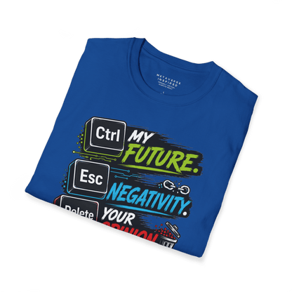 CTRL My Future | Esc Negativity | Delete Your Opinion