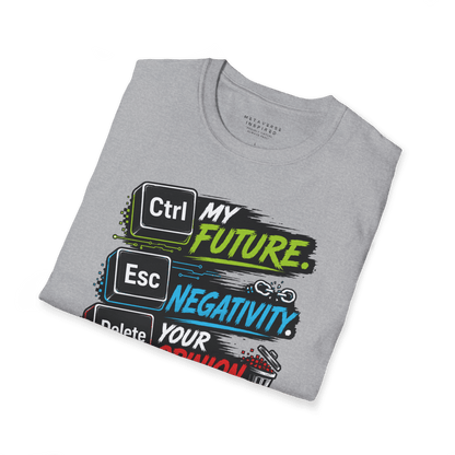 CTRL My Future | Esc Negativity | Delete Your Opinion
