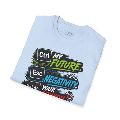 CTRL My Future | Esc Negativity | Delete Your Opinion
