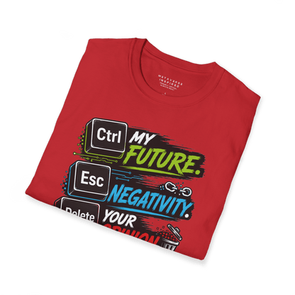 CTRL My Future | Esc Negativity | Delete Your Opinion