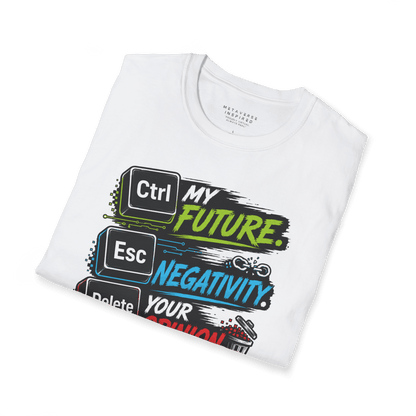 CTRL My Future | Esc Negativity | Delete Your Opinion