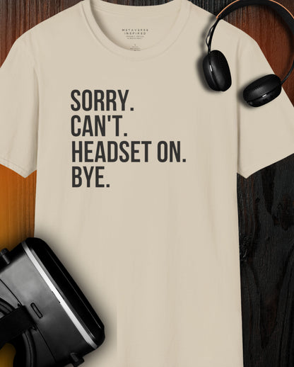 Sorry. Can’t. Headset On. Bye.